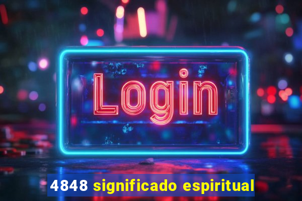 4848 significado espiritual